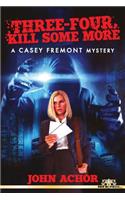 Three-Four, Kill Some More: A Casey Fremont Mystery