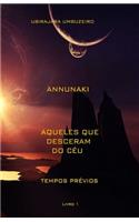 Annunaki - Aqueles Que Desceram Do CÃ©u - Tempos PrÃ©vios