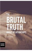 The Brutal Truth About Relationships