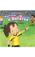 I Want to Be a Referee