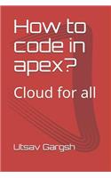 How to code in apex?