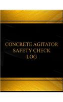 Concrete Agitator Safety Check Log (Log Book, Journal - 125 pgs, 8.5 X 11 inches