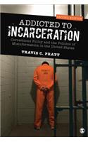 Addicted to Incarceration: Corrections Policy and the Politics of Misinformation in the United States