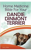 Home Medicine Bible for Your Dandie Dinmont Terrier: The Alternative Health Guide to Keep Your Dog Happy, Healthy and Safe