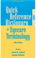 Quick Reference Dictionary of Eyecare Terminology