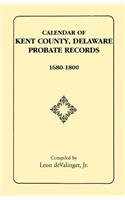 Calendar of Kent County, Delaware Probate Records, 1680-1800