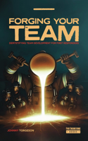 Forging Your Team: Demystifying Team Development for First Responders