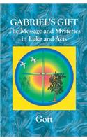 Gabriel's Gift: The Messages and Mysteries in Luke and Acts