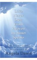 Love Never Dies: From Heaven My Sister Speaks