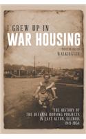 I Grew Up in War Housing