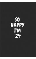 So Happy I'm 24