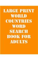 Large print World Countries Word Search Book For Adults: large print puzzle book.8,5x11, matte cover,41 Activity Puzzle Book with solution