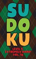 Sudoku Level 5: Extremely Hard! Vol. 16: Play 9x9 Grid Sudoku Extremely Hard Level 5 Volume 1-40 Play Them All Become A Sudoku Expert On The Road Paper Logic Games 