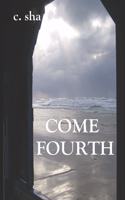 Come Fourth