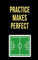 Practice Makes Perfect: Soccer Coaching Journal: Blank Workbook Game Templates For Match Preparation: Soccer Coach Planner for Training Sessions and Game Prep I Soccer Play