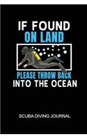 If Found On Land Please Throw Back Into The Ocean Scuba Diving Journal: 6x9in Daily Diver Paper Notepad Notebook Paperback Log-Book Sheets Planner Pages Students School College
