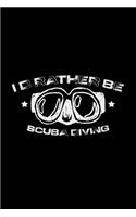 I'd rather be scuba diving: 6x9 Diver - lined - ruled paper - notebook - notes