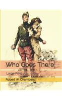 Who Goes There!: Large Print