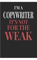 I'm A Copywriter It's Not For The Weak: Copywriter Notebook - Copywriter Journal - Handlettering - Logbook - 110 DOTGRID Paper Pages - 6 x 9