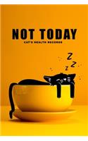 Not Today Cat's Health Records