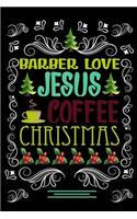 BARBER LOVE JESUS COFFEE CHRISTMAS Blank Line journal