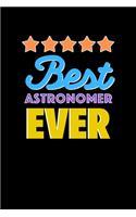 Best Astronomer Evers Notebook - Astronomer Funny Gift: Lined Notebook / Journal Gift, 120 Pages, 6x9, Soft Cover, Matte Finish