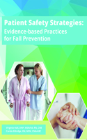 Patient Safety Strategies: Evidence-Based Practices for Fall Prevention