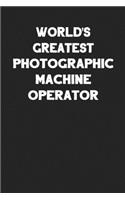 World's Greatest Photographic Machine Operator