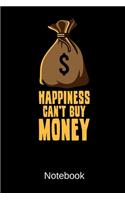 Happiness Can't Buy Money Notebook