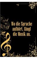 Wo die Sprache aufhört, fängt die Musik an