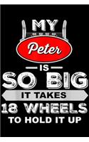 My Peter is So Big it takes 18 wheels to hold it up: Mens Funny Truck Driver - My Peter is So Big Trucker Gift Journal/Notebook Blank Lined Ruled 6x9 100 Pages