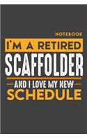 Notebook SCAFFOLDER: I'm a retired SCAFFOLDER and I love my new Schedule - 120 graph Pages - 6" x 9" - Retirement Journal