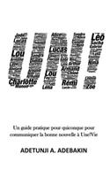 Un!: Un guide pratique pour N'importe qui! pour communiquer la bonne nouvelle à Une!Vie