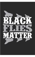 Black Flies Matter