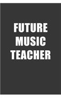 Future Music Teacher Notebook: Lined Journal, 120 Pages, 6 x 9, Affordable Gift For Student, Future Dream Job Journal Matte Finish