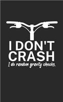 I dont crash I do random gravity checks