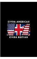 Kinda American Kinda British