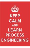 Keep Calm and Learn Process Engineering: Process Engineering Designer Notebook