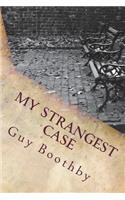 My Strangest Case