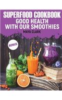 Superfood Cookbook. Good health with our smoothies.
