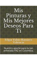 MIS Pinturas Y MIS Mejores Deseos Para Ti