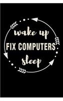 Wake Up Fix Computers Sleep Gift Notebook for Computer Engineers