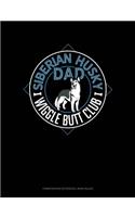 Siberian Husky Dad Wiggle Butt Club: Composition Notebook: Wide Ruled(1321 Composition Notebook: Wide Ruled)