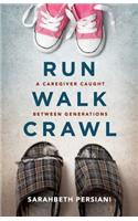 Run Walk Crawl