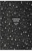 Chewing Water