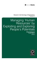 Managing 'Human Resources' by Exploiting and Exploring People's Potentials