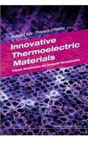 Innovative Thermoelectric Materials: Polymer, Nanostructure and Composite Thermoelectrics