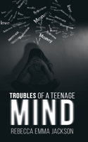 Troubles of a Teenage Mind