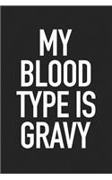 My Blood Type Is Gravy