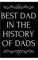 Best Dad in the History of Dads: 6x9 Blank Lined Journal Father's Day or Dad Birthday Gift